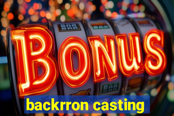 backrron casting